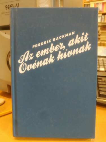 Fredrik Backman - Az ember, akit Ov�nak h�vnak