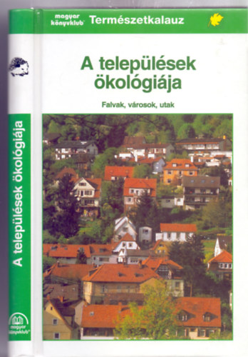 A telep�l�sek �kol�gi�ja - Falvak, v�rosok, utak (Term�szetkalauz - Illusztr�lta Fritz Wendler)