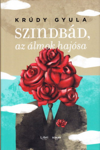 Kozma Andr�s  Kr�dy Gyula (szerk.), Nagy Norbert (ill.) - Szindb�d, az �lmok haj�sa - Nagy Norbert sz�nes, eg�sz oldalas illusztr�ci�val (Libri d�szkiad�sok)
