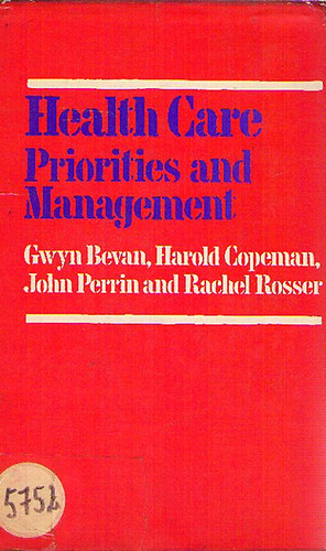 Gwyn Bevan; Harold Copeman; John Perrin; Rachel Rosser - Health Care Priorities and Management