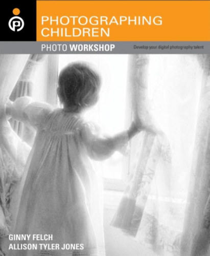 Allison Tyler Jones Ginny Felch - Photographing Children Photo Workshop