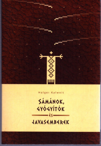 Holger Kalweit - Smnok, gygytk s javasemberek