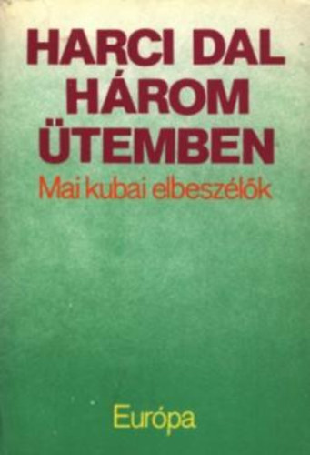 Harci dal hrom temben (Mai kubai elbeszlk)