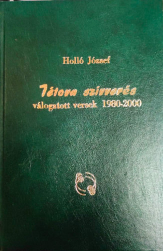 Holl Jzsef - Ttova szvvers - vlogatott versek 1980-2000