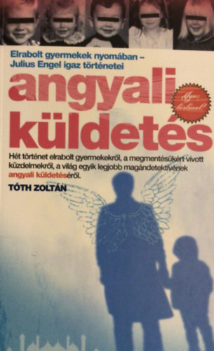 Angyali kldets - Elrabolt gyermekek nyomban - Julius Engel igaz trtnetei