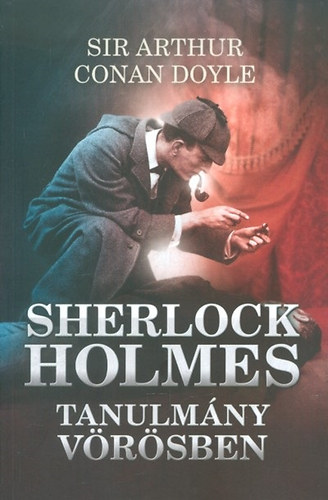 Arthur Conan Doyle - Sherlock Holmes: Tanulmny vrsben