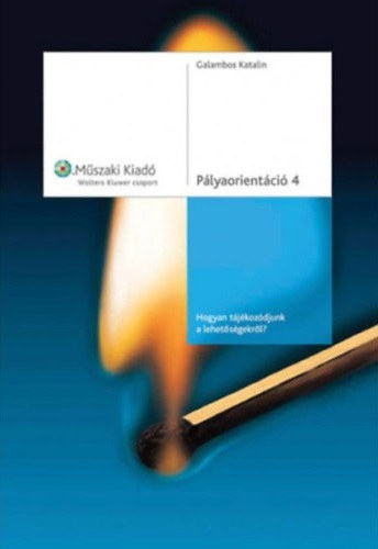 Plyaorientci 4. - Hogyan tjkozdjunk a lehetsgekrl?