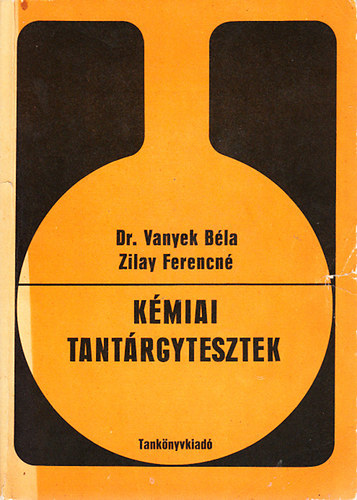 Dr. Vanyek Bla; Zilay Ferencn - Kmiai tantrgytesztek