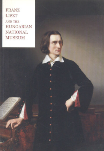 Radnóti Klára - Franz Liszt and the Hungarian National Museum