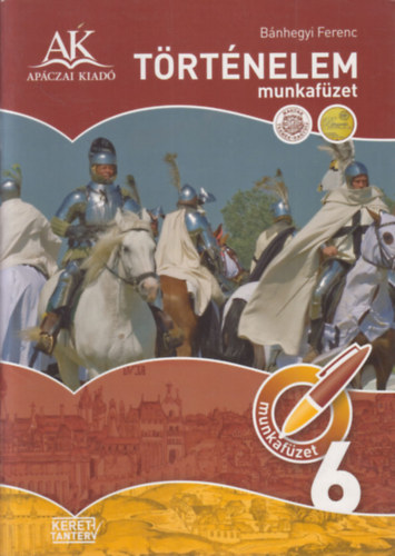 Trtnelem munkafzet 6. osztly (+ mellklet: Trtnelem felmrfzet 6. osztly)