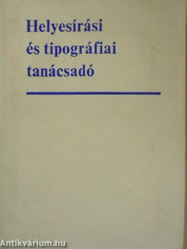 Helyes�r�si �s tipogr�fiai tan�csad� - M�sodik, jav�tott �s b�v�tett kiad�s