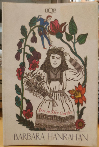Barbara Hanrahan - Iris in Her Garden: Eight Stories With Relief Etchings