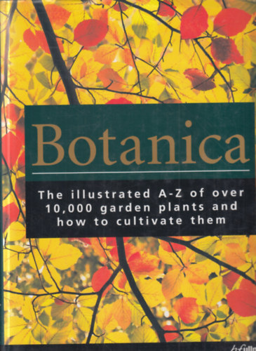 Botanica (The illustrated A-Z of over 10.000 garden plants and how to cultivate them)