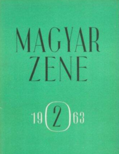 Magyar Zene 1963/2. Zenetudomnyi folyirat - IV. vfolyam 2. szm prilis