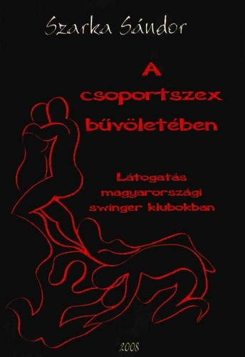 A csoportszex bvletben - Ltogats magyarorszgi swinger klubokban