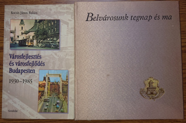 2 knyv Budapest vros 20. szzadi fejldsrl: Vrosfejleszts s vrosfejlds Budapesten 1930-1985, Belvrosunk tegnap s ma