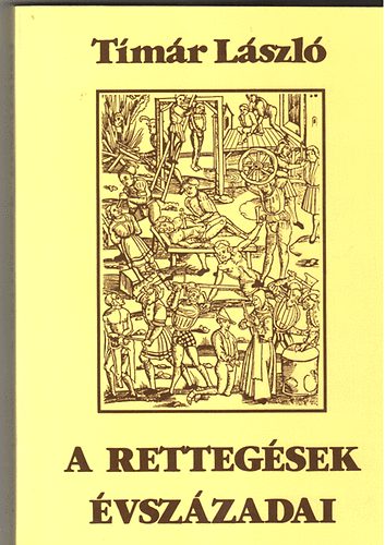 A rettegsek vszzadai (Adalkok az inkvizci s a pogromok trtnethez)