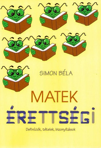Simon B�la - Matek �retts�gi (Defin�ci�k, t�telek, bizony�t�sok)