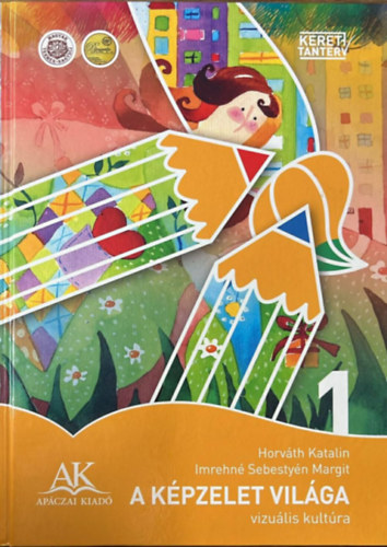 Imrehn� Sebesty�n Margit; Dr. Horv�th Katalin - A k�pzelet vil�ga 1. o.