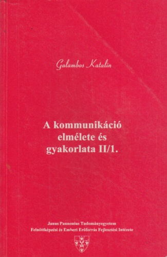 Galambos Katalin - A kommunikci elmlete s gyakorlata II./1.-2.