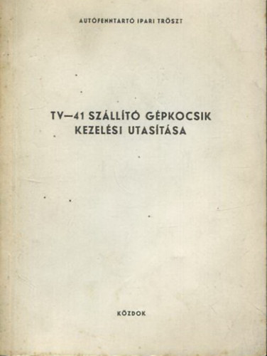 TV-41 sz�ll�t� g�pkocsik kezel�si utas�t�sa