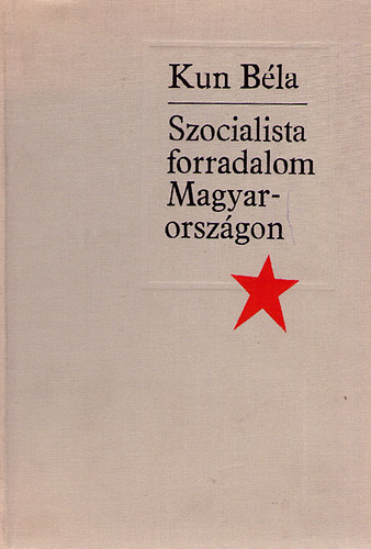 Kun Bla - Szocialista forradalom Magyarorszgon