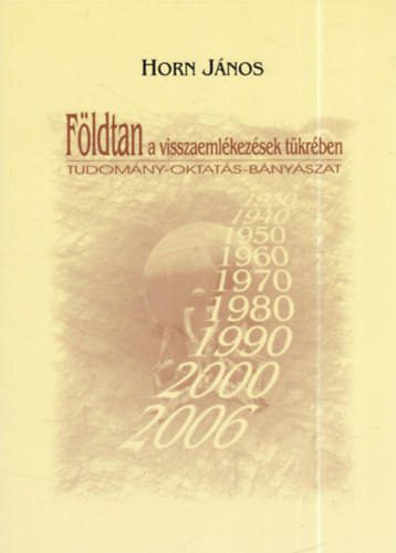 F�ldtan a visszaeml�kez�sek t�kr�ben - Tudom�ny-oktat�s-b�ny�szat (dedik�lt)