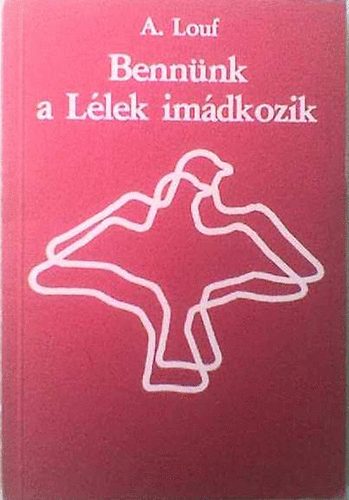 Andr Louf - Bennnk a Llek imdkozik