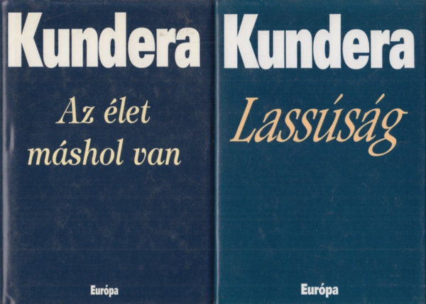 Milan Kundera - Az �let m�shol van + Lass�s�g (2 db)