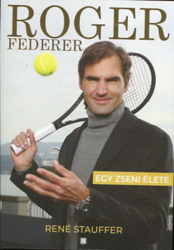 Roger Federer - Egy zseni lete