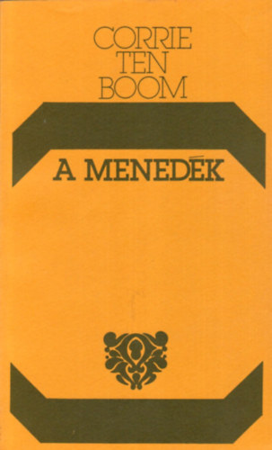 A menedk - Corrie ten Boom visszaemlkezsei 1892-1945