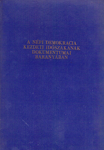 A Npi Demokrcia kezdeti idszaknak dokumentumai Baranyban