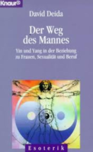 Der Weg des Mannes. Yin und Yang in der Beziehung zu Frauen, Sexualitt und Beruf