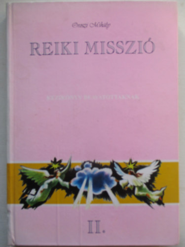 Reiki misszi II.- Kziknyv beavatottaknak