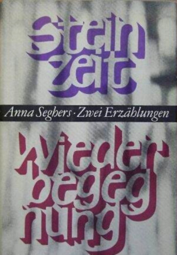 Anna Seghers - Steinzeit Wiederbegugnung