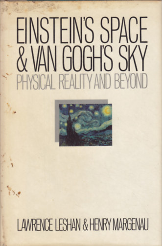 Einstein's Space and Van Gogh's Sky: Physical Reality Beyond
