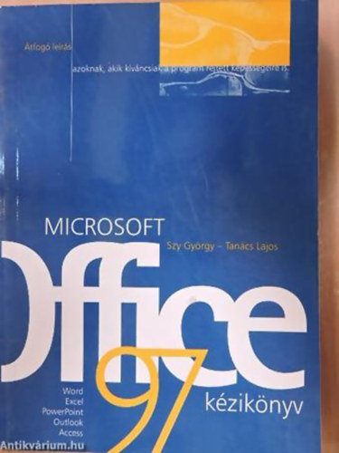 Microsoft Office 97 kziknyv - TFOG LERS AZOKNAK, AKIK KVNCSIAK A PROGRAM REJTETT KPESSGEIRE IS/WORD, EXCEL, POWERPOINT, OUTLOOK, ACCESS