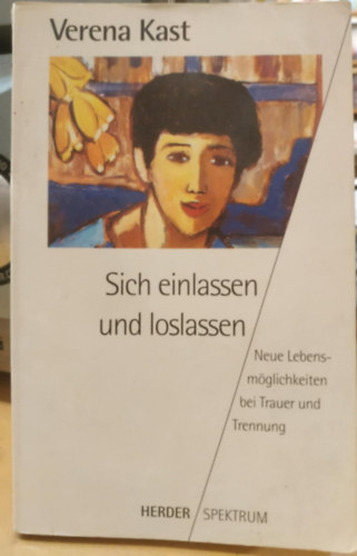 Sich einlassen und loslassen - Neue Lebensmglichkeiten bei Trauer und Trennung