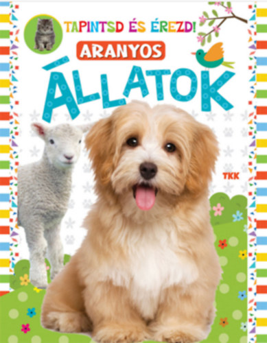 Tapintsd �s �rezd! - Aranyos �llatok