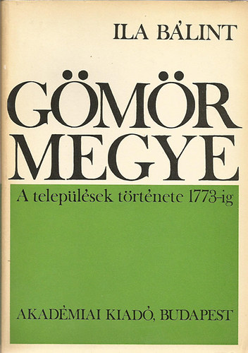 G�m�r megye IV. (A telep�l�sek t�rt�nete 1773-ig S-ZS)