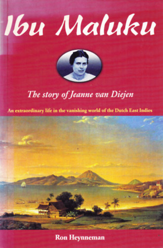 Ibu Maluku: The Story of Jeanne van Diejen