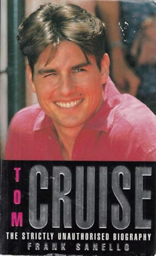 Tom Cruise: The strictly unauthorised biography