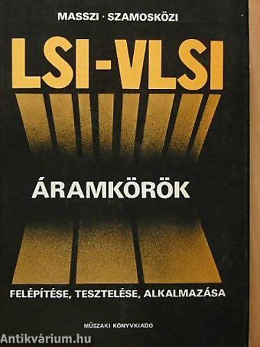 Dr. Masszi Ferenc - Dr. Szamosk�zi Zolt�n - LSI-VLSI �ramk�r�k fel�p�t�se, tesztel�se, alkalmaz�sa