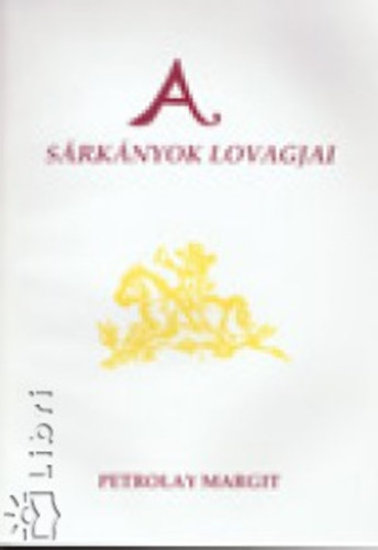 Petrolay Margit - A srknyok lovagjai
