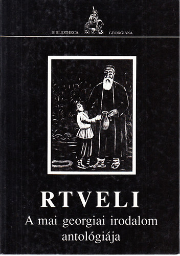 Pete György (szerk.) - Rtveli - A mai georgiai irodalom antológiája