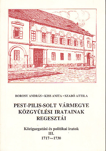 Pest-Pilis-Solt vrmegye kzgylsi iratainak regeszti III. (1717-1730)