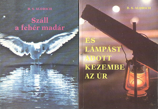 B.S Aldrich - B.S.Aldrich k�nyvek (2db.) : �s l�mp�st adott kezembe az �r + Sz�ll a feh�r mad�r