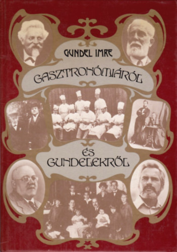 Gasztron�mi�r�l �s Gundelekr�l (Teljes Kiad�s)