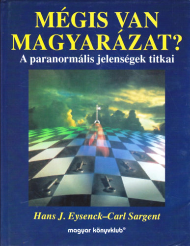 Hans J.-Sargent, Carl Eysenck - Mgis van magyarzat?- A paranormlis jelensgek titkai