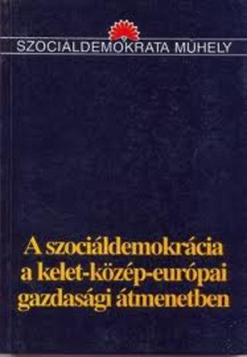 Feh�r �rp�d szerk - A szoci�ldemokr�cia a kelet-k�z�p-eur�pai gazdas�gi �tmenetben